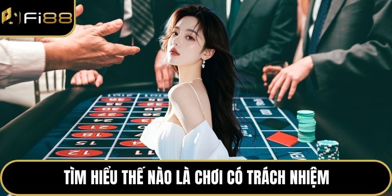 Chơi Có Trách Nhiệm 1 Tìm hiểu thế nào là chơi có trách nhiệm