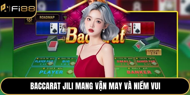 Sảnh Jili Game Bài FI88 – Trải Nghiệm Đỉnh Cao Giải Trí 4 Baccarat Jili mang vận may và niềm vui