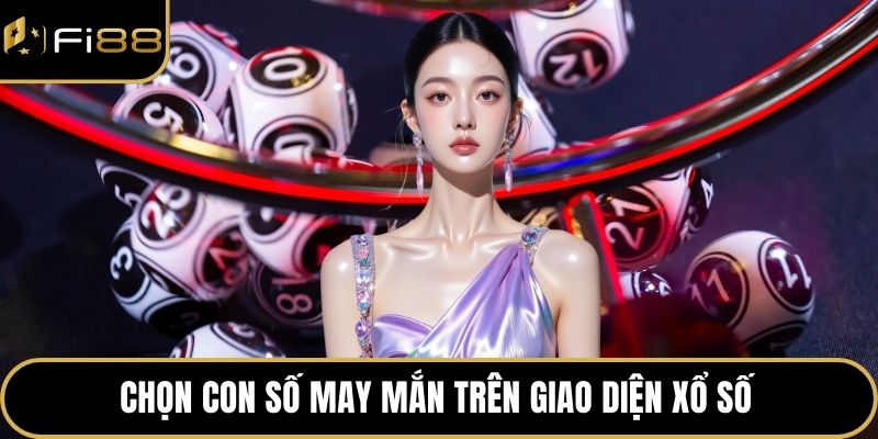 Cách Chơi Xổ Số – Hướng Dẫn Dễ Hiểu Cho Người Mới 3 Chọn con số may mắn trên giao diện xổ số