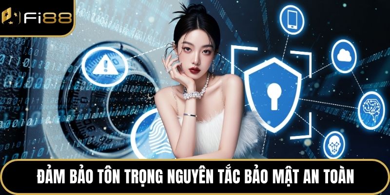Điều Khoản Sử Dụng 4 Đảm bảo tôn trọng nguyên tắc bảo mật an toàn
