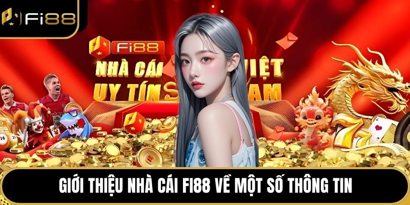Giới Thiệu Nhà Cái FI88 1 Giới thiệu nhà cái FI88 về một số thông tin