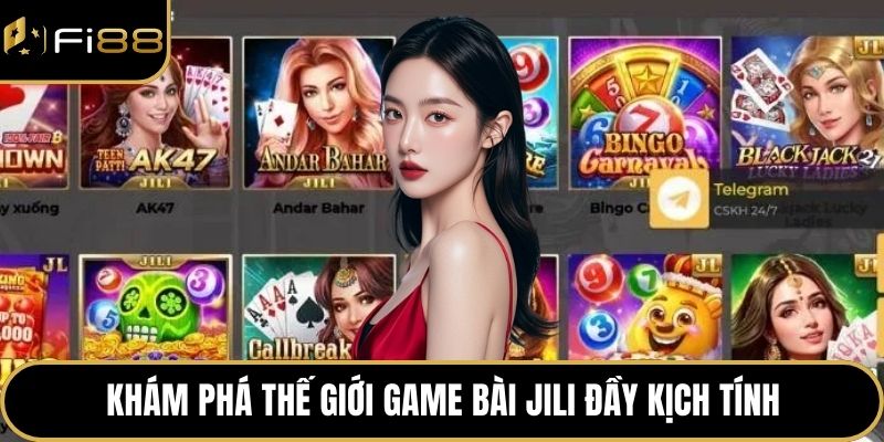 Sảnh Jili Game Bài FI88 – Trải Nghiệm Đỉnh Cao Giải Trí 2 Khám phá thế giới game bài Jili đầy kịch tính