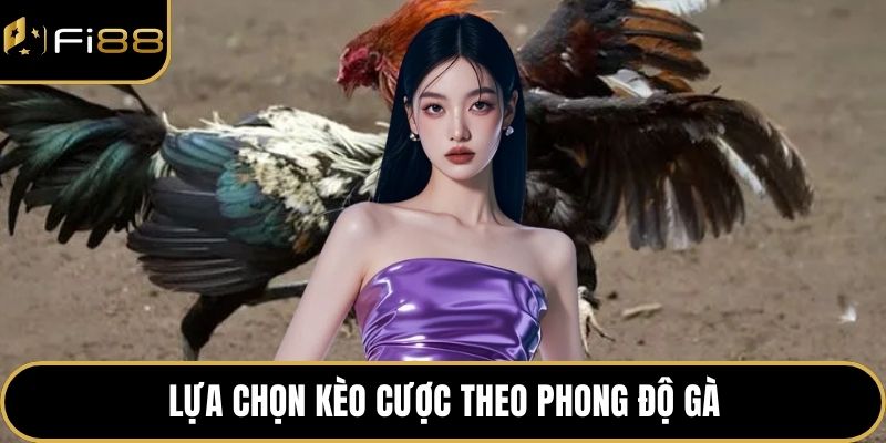 Đá Gà Nòi FI88 – Trận Chiến Mãn Nhãn Giữa Các Chiến Kê 3 Lựa chọn kèo cược theo phong độ gà