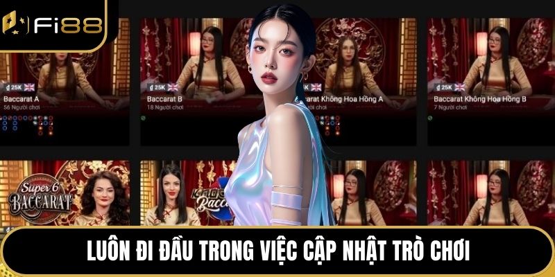 Giới Thiệu Nhà Cái FI88 4 Luôn đi đầu trong việc cập nhật trò chơi