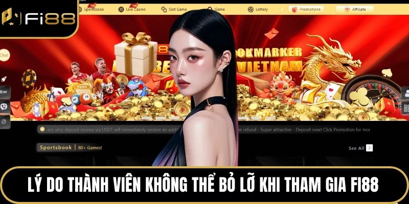 Lý do thành viên không thể bỏ lỡ khi tham gia FI88