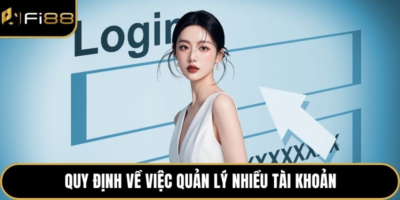 Điều Khoản Sử Dụng 3 Quy định về việc quản lý nhiều tài khoản