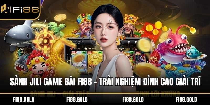 Sảnh Jili game bài FI88