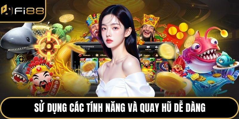 Nổ Hũ Online Trò Chơi Đầy Hấp Dẫn Và Cơ Hội Nhận Thưởng 3 Sử dụng các tính năng và quay hũ dễ dàng