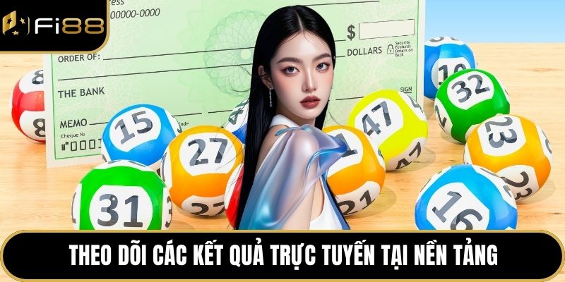 Theo dõi các kết quả trực tuyến tại nền tảng