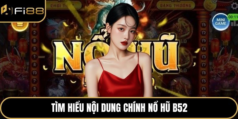 Nổ Hũ B52 Trải Nghiệm Thắng Lớn Và Bí Quyết Hiệu Quả 2 Tìm hiểu nội dung chính nổ hũ B52