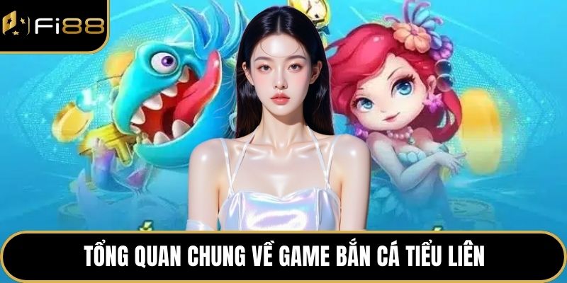 Bắn Cá Tiểu Liên – Game Bắn Cá Tốc Độ Cao, Cực Hấp Dẫn 2 Tổng quan chung về game bắn cá tiểu liên
