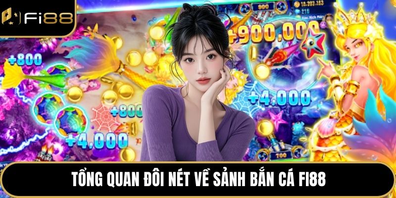 Tổng quan đôi nét về sảnh bắn cá FI88