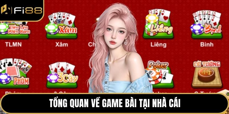Tổng quan về game bài tại nhà cái